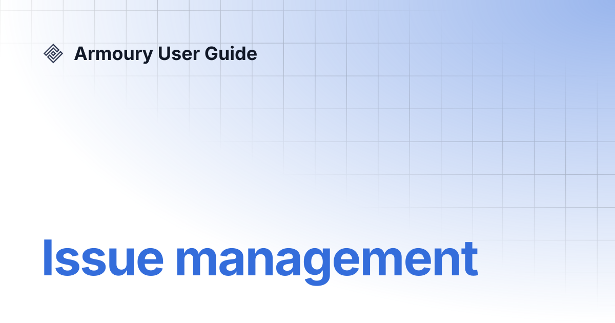 Issue management | Armoury User Guide