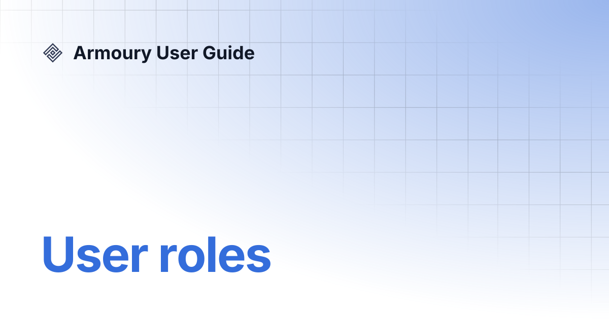 User roles | Armoury User Guide